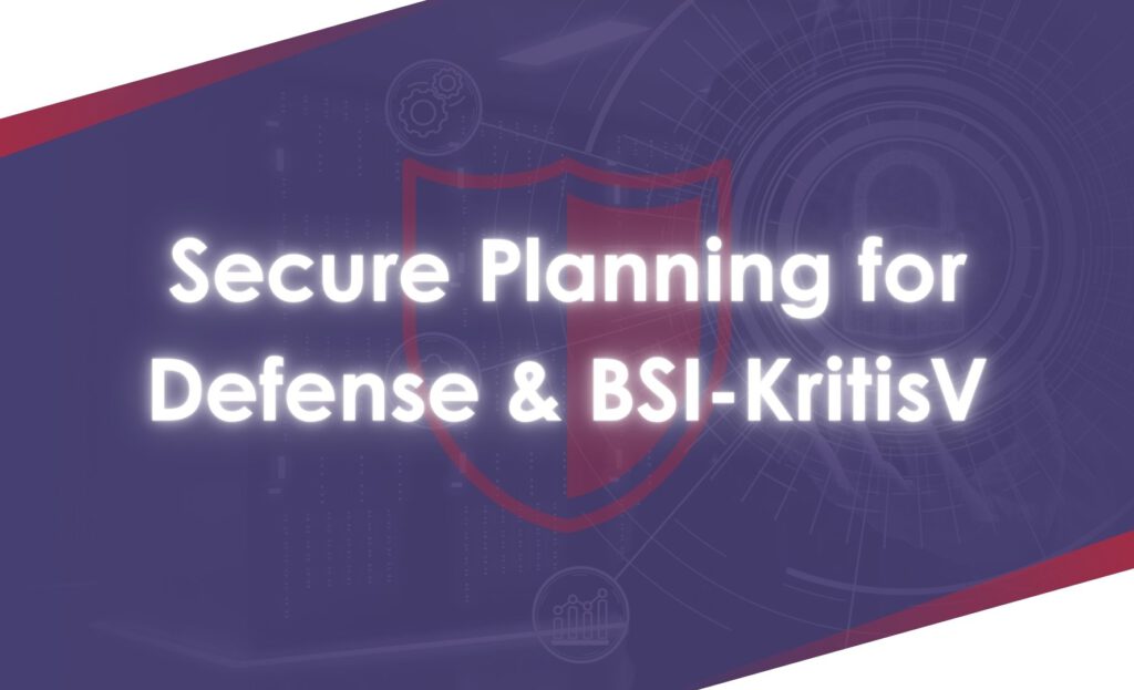 BI2run - Secure Planning for Defense & BSI-KritisV