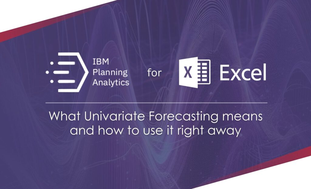IBM Planning Analytics for Excel – What Univariate Forecasting means and how to use it right away